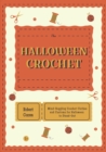 The Halloween Crochet : Mind- Boggling Crochet Clothes and Customs for Halloween to Stand-Out - Book