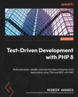 Test-Driven Development with PHP 8 : Build extensible, reliable, and maintainable enterprise-level applications using TDD and BDD with PHP - Book