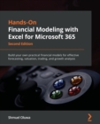 Hands-On Financial Modeling with Excel for Microsoft 365 : Build your own practical financial models for effective forecasting, valuation, trading, and growth analysis - Book