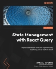 State Management with React Query : Improve developer and user experience by mastering server state in React - Book