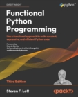 Functional Python Programming : Use a functional approach to write succinct, expressive, and efficient Python code - Book