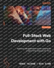 Full-Stack Web Development with Go : Build your web applications quickly using the Go programming language and Vue.js - Book