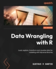 Data Wrangling with R : Load, explore, transform and visualize data for modeling with tidyverse libraries - Book