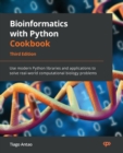 Bioinformatics with Python Cookbook : Use modern Python libraries and applications to solve real-world computational biology problems - Book