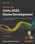 Hands-On Unity 2022 Game Development : Learn to use the latest Unity 2022 features to create your first video game in the simplest way possible - Book