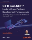 C# 11 and .NET 7 – Modern Cross-Platform Development Fundamentals : Start building websites and services with ASP.NET Core 7, Blazor, and EF Core 7 - Book