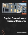 Digital Forensics and Incident Response : Incident response tools and techniques for effective cyber threat response - Book