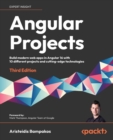 Angular Projects : Build modern web apps in Angular 16 with 10 different projects and cutting-edge technologies - Book