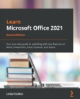 Learn Microsoft Office 2021 : Your one-stop guide to upskilling with new features of Word, PowerPoint, Excel, Outlook, and Teams - Book