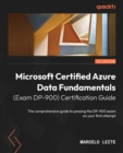 Microsoft Certified Azure Data Fundamentals (Exam DP-900) Certification Guide : The comprehensive guide to passing the DP-900 exam on your first attempt - Book