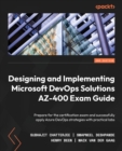 Designing and Implementing Microsoft DevOps Solutions AZ-400 Exam Guide : Prepare for the certification exam and successfully apply Azure DevOps strategies with practical labs - Book