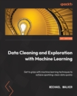 Data Cleaning and Exploration with Machine Learning : Get to grips with machine learning techniques to achieve sparkling-clean data quickly - Book