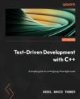 Test-Driven Development with C++ : A simple guide to writing bug-free Agile code - Book