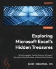 Exploring Microsoft Excel's Hidden Treasures : Turbocharge your Excel proficiency with expert tips, automation techniques, and overlooked features - Book