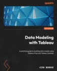 Data Modeling with Tableau : A practical guide to building data models using Tableau Prep and Tableau Desktop - Book