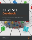 C++20 STL Cookbook : Leverage the latest features of the STL to solve real-world problems - Book