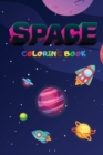 Space Coloring Book For Kids : A Creative Space and Universe Coloring Book for Kids, with Amazing Planets, Astronauts, and other Space Objects to Color, to Develop Drawing and Art Skills - Book