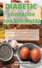 Diabetic Cookbook for Beginners : Low Carb Recipes Cookbook for Diabetes. Simple and Healthy Recipes for Smart People on Diabetic Diet - Book