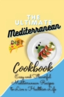 The Ultimate Mediterranean Diet Cookbook 2021 : Easy and Flavorful Mediterranean Recipes to Live a Healthier Life - Book