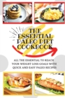 The Essential Paleo Diet Cookbook : All The Essential To Reach Your Weight Loss Goals With Quick And Easy Paleo Recipes - Book