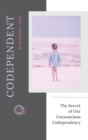 Codependent : The Secret of Our Unconscious Codependency - Book