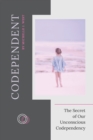 Codependent : The Secret of Our Unconscious Codependency - Book