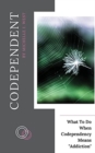 Codependent : What To Do When Codependency Means Addiction - Book