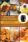 Air Fryer Grill Combo Cookbook : Quick, Easy and Foolproof Recipes For Your Air Fryer - Book