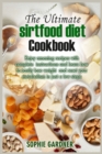 The Ultimate Sirtfood Diet Cookbook : Enjoy amazing recipes with complete instructions and learn how to easily lose weight and reset your metabolism in just a few steps - Book