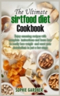 The Ultimate Sirtfood Diet Cookbook : Enjoy amazing recipes with complete instructions and learn how to easily lose weight and reset your metabolism in just a few steps - Book