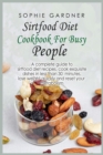 Sirtfood Diet Cookbook For Busy People : A complete guide to sirtfood diet recipes, cook exquisite dishes in less than 30 minutes, lose weight quickly and reset your metabolism - Book