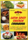 Latin Spicy Chicken Cookbook : Detox yourself, boost your energies and keep a low budget meal plan to get ready for summer! Heal your body and mind through a supply-balanced diet for beginners, though - Book