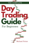 The Complete Day Trading Guide for Beginners : Discover the Basics of Trading and Master Risk Management and Your Emotions - Book