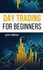 Day Trading for Beginners - 2 Books in 1 : A Comprehensive Guide to Master Money Management and Milk the Forex Market like a Cash Cow! - Book