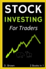 Stock Investing for New Traders - 2 Books in 1 : Everything You Need to Know to Start Investing in Stocks like a Pro! - Book