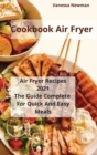 Cookbook Air Fryer : Air Fryer Recipes 2021 The Guide Complete For Quick And Easy Meals - Book