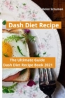 Dash Diet Recipe : The Ultimate Guide Dash Diet Recipe Book 2021 - Book