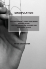 Manipulation : Influence People Using Subliminal Manipulation. Tips and Tricks for Reading and Analyzing People - Book