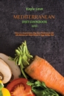 Mediterranean Diet Cookbook 2021 : Learn In a Comprehensive Way About Mediterranean Diet with Delicious and Simple Recipes to Enjoy Healthy Food - Book