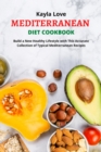 Mediterranean Diet Cookbook : Build a New Healthy Lifestyle with This Accurate Collection of Typical Mediterranean Recipes - Book