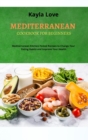 Mediterranean Cookbook for Beginners : Mediterranean Kitchen-Tested Recipes to Change Your Eating Habits and Improve Your Health - Book