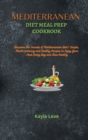 Mediterranean Diet Meal Prep Cookbook : Discover the Secrets of Mediterranean Diet! Simple, Mouth-watering and Healthy Recipes to Enjoy Your Food Every Day and Live Healthy - Book