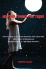 Bedtime Stories for Teens : Discover How to Overcome Insomnia, Fall Asleep Fast with Guided Meditation and Hypnotic Stories to Fight Sleep Disorders. - Book