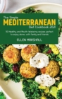 The Simple Mediterranean Diet Cookbook 2021 : 50 Healthy and Mouth-Watering recipes perfect to enjoy alone, with family and friends - Book
