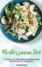Mediterranean Diet Cookbook : 50 Easy and Affordable Mediterranean Diet Recipes for Beginners - Book