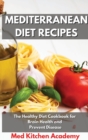 Mediterranean Diet Recipes : The Healthy Diet Cookbook for Brain Health and Prevent Disease - Book