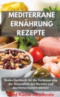 Mediterrane Ernahrung Rezepte : Bestes Kochbuch fur die Verbesserung der Gesundheit des Herzens und das Immunsystem starken Mediterranean Diet Recipes (German Version) - Book