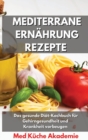 Mediterrane Ernahrung Rezepte : Das gesunde Diat-Kochbuch fur Gehirngesundheit und Krankheit vorbeugen Mediterranean Diet Recipes (German Version) - Book