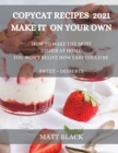 Copycat Recipes 2021 Make It at Home : : How to Make the Most Famous and Delicious Restaurant Dishes at Home. a Step-By-Step Cookbook to Prepare Your Favorite Popular Brand-Named Foods and Drinks : Ho - Book