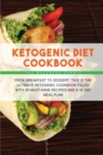 KETOGENIC DIET COOKBOOK: FROM BREAKFAST - Book